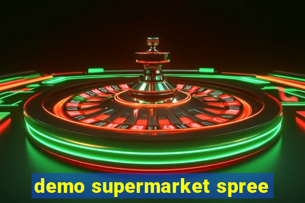 demo supermarket spree